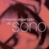 O Mundo Encantado do Sono