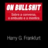 On Bullshit - Sobre a Conversa, o Embuste e a Mentira
