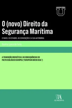 O (novo) Direito da Segurança Marítima - o Navio, os Estados, as Convenções e a sua Autonomia