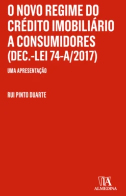 O Novo Regime do Crédito Imobiliário a Consumidores (Dec.-Lei 74-A/2017) - Uma Apresentação