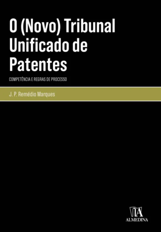 O (Novo) Tribunal Unificado de Patentes - Competência e Regras de Processo