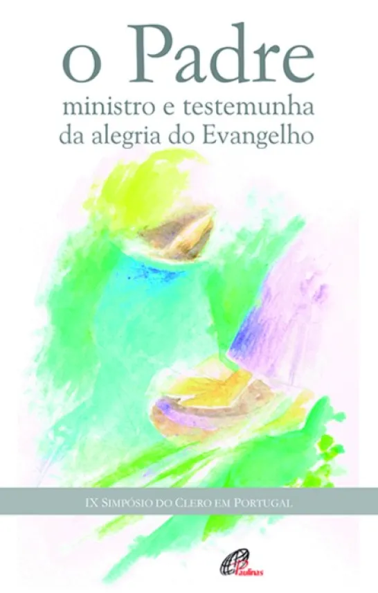 O Padre, Ministro e Testemunha da Alegria do Evangelho
