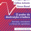 O Poder da Destruição Criadora - Inovação, Crescimento e o Futuro do Capitalismo
