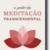 O Poder da Meditação Transcendental