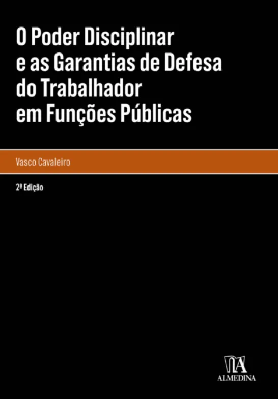 O Poder Disciplinar e as Garantias de Defesa do Trabalhador em Funções Públicas