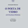 O Poeta de Vidro - Antologia Pessoal