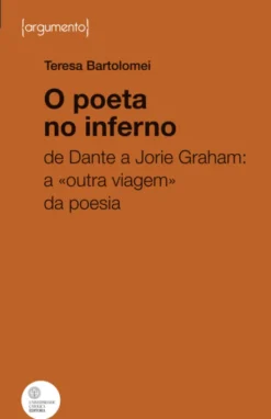 O Poeta no Inferno - De Dante a Jorie Graham: a «Outra Viagem» da Poesia
