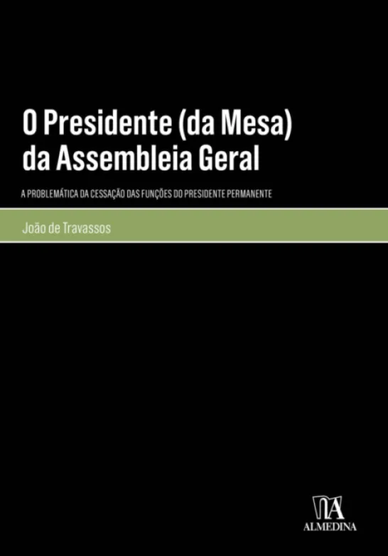 O Presidente (da Mesa) da Assembleia Geral - A Problemática da Cessação das Funções do Presidente Permanente