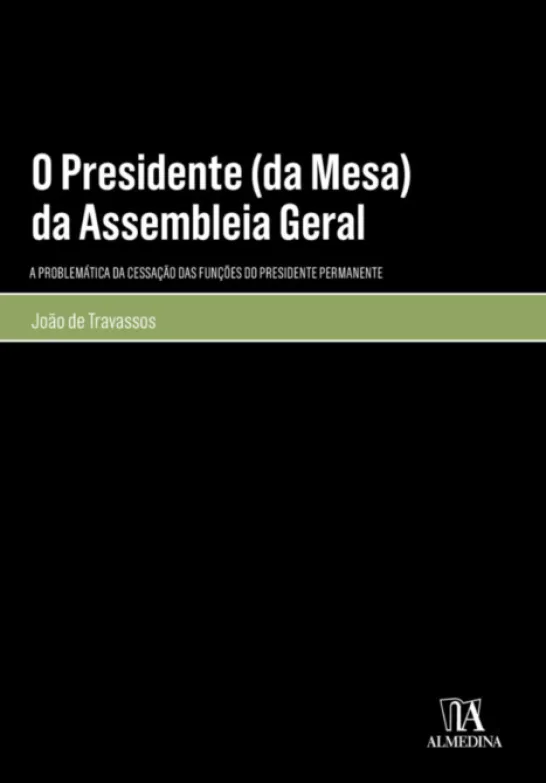 O Presidente (da Mesa) da Assembleia Geral - A Problemática da Cessação das Funções do Presidente Permanente