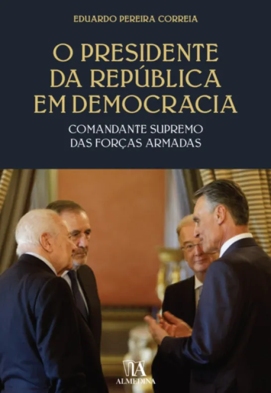 O Presidente da República em Democracia - Comandante Supremo das Forças Armadas