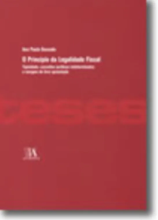 O Princípio da Legalidade Fiscal - Tipicidade, conceitos jurídicos indeterminados e margem de livre apreciação