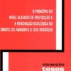 O Princípio do Nível Elevado de Protecção e a Renovação Ecológica do Direito do Ambiente e dos Resíduos