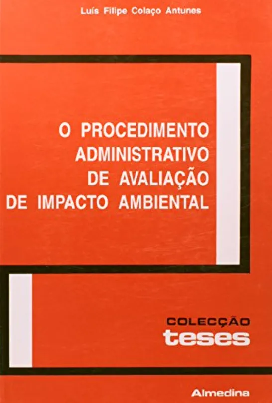 O Procedimento Administrativo de Avaliação de Impacto Ambiental - Para uma tutela preventiva do ambiente