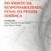 O Processo Penal no Âmbito da Responsabilidade Penal da Pessoa Jurídica