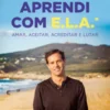 O Que Eu Aprendi com E.L.A.