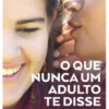 O Que Nunca Um Adulto Te Disse