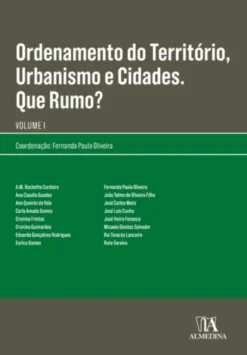 Ordenamento do território, urbanismo e cidades. Que rumo? Volume I