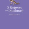 O Regresso das Ditaduras?