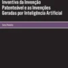 O Requisito da Atividade Inventiva da Invenção Patenteável e as Invenções Geradas por Inteligência Artificial