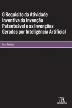 O Requisito da Atividade Inventiva da Invenção Patenteável e as Invenções Geradas por Inteligência Artificial