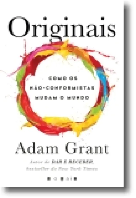 Originais: Como os Não-Conformistas Mudam o Mundo