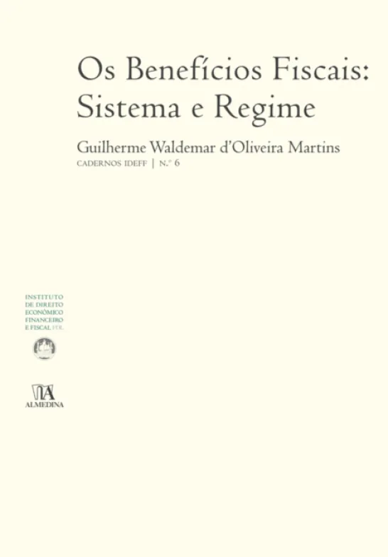 Os Benefícios Fiscais: Sistema e Regime (N.º 6 da Colecção)