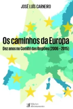 Os Caminhos da Europa Dez anos no comité das regiões (2006 - 2015)