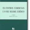 Os Centros Comerciais e o seu Regime Jurídico