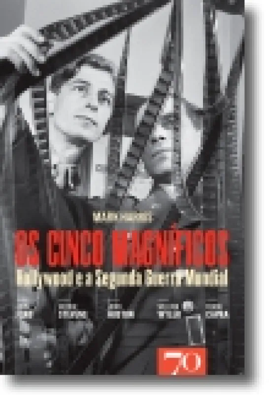 Os Cinco Magníficos - Hollywood e a Segunda Guerra Mundial