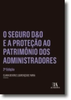 O Seguro D&O e a Proteção ao Patrimônio dos Administradores - 2ª Edição