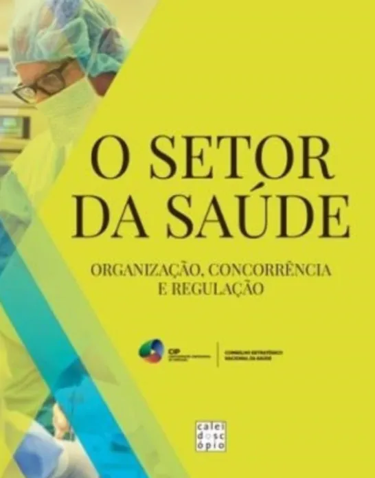 O Setor da Saúde - Organização, Concorrência e Regulação