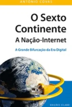 O Sexto Continente - A Nação-Internet: a grande bifurcação da era digital