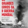 Os Grandes Erros da II Guerra Mundial