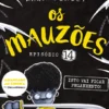 Os Mauzões - Episódio 14 - Isto Vai Ficar Peganhento!