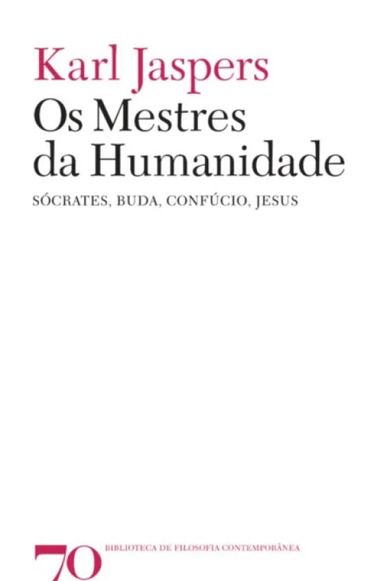 Os Mestres da Humanidade - Sócrates, Buda, Confúcio, Jesus
