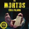 Os Mortos Têm a Palavra