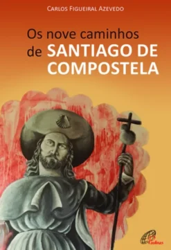 Os Nove Caminhos de Santiago de Compostela