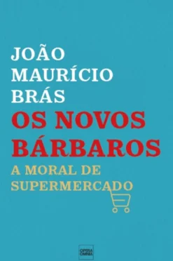 Os Novos Bárbaros - A Moral de Supermercado
