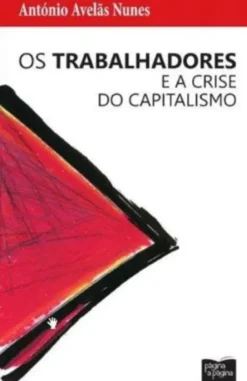 Os Trabalhadores e a Crise do Capitalismo