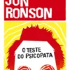 O Teste do Psicopata ?Viagem à Indústria da Loucura