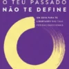 O teu Passado não te Define