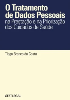 O Tratamento de Dados Pessoais na Prestação e na Priorização dos Cuidados de Saúde