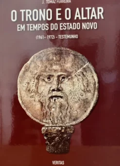 O Trono e o Altar em Tempos do Estado Novo - (1961-1972) - Testemunho