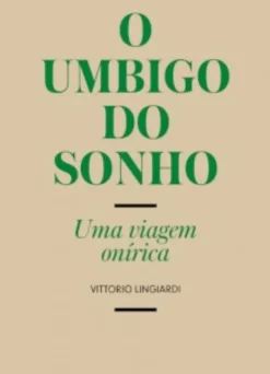 O Umbigo do Sonho - Uma Viagem Onírica