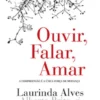 Ouvir, Falar, Amar