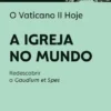O Vaticano II Hoje - A Igreja no Mundo - Redescobrir a Gaudium et Spes