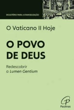 O Vaticano II Hoje - O Povo de Deus - Redescobrir a Lumen Gentium