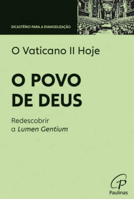 O Vaticano II Hoje - O Povo de Deus - Redescobrir a Lumen Gentium