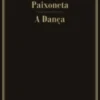 Paixoneta/A Dança