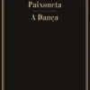 Paixoneta / A Dança